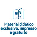 Material didático exclusivo, impresso e gratuito
